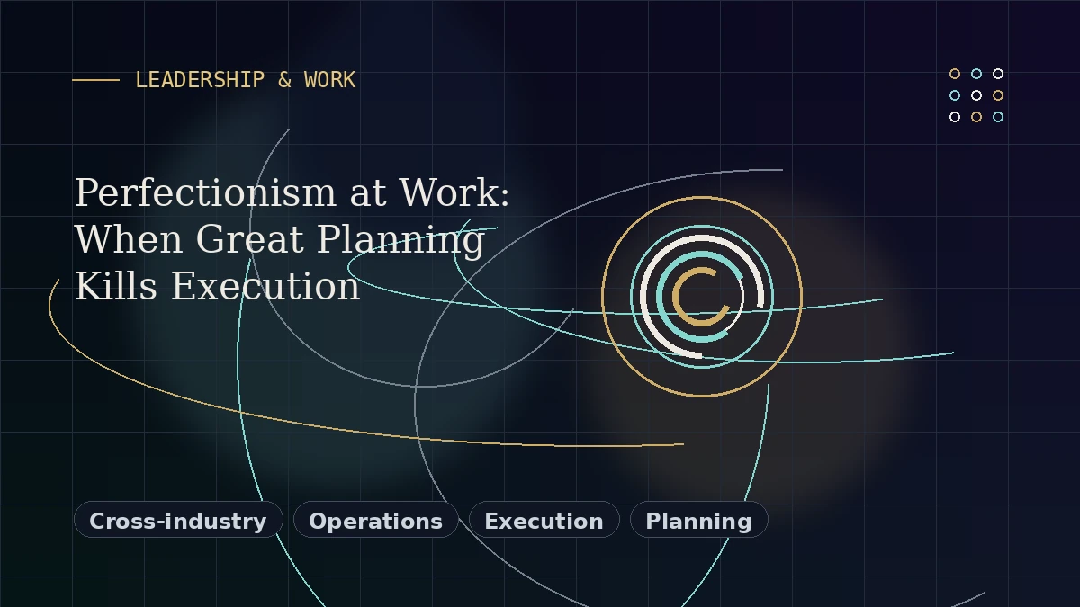 Editorial thumbnail for Perfectionism at Work: When Great Planning Kills Execution