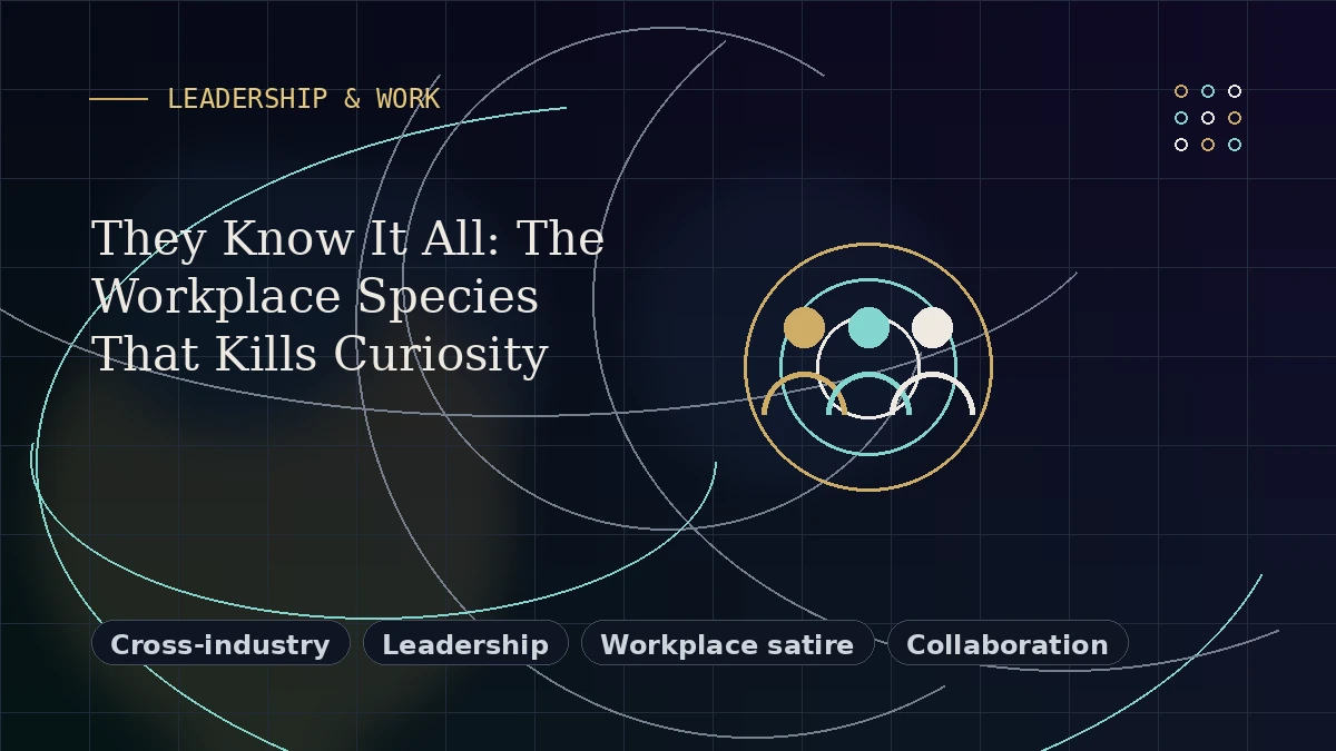 Editorial thumbnail for They Know It All: The Workplace Species That Kills Curiosity